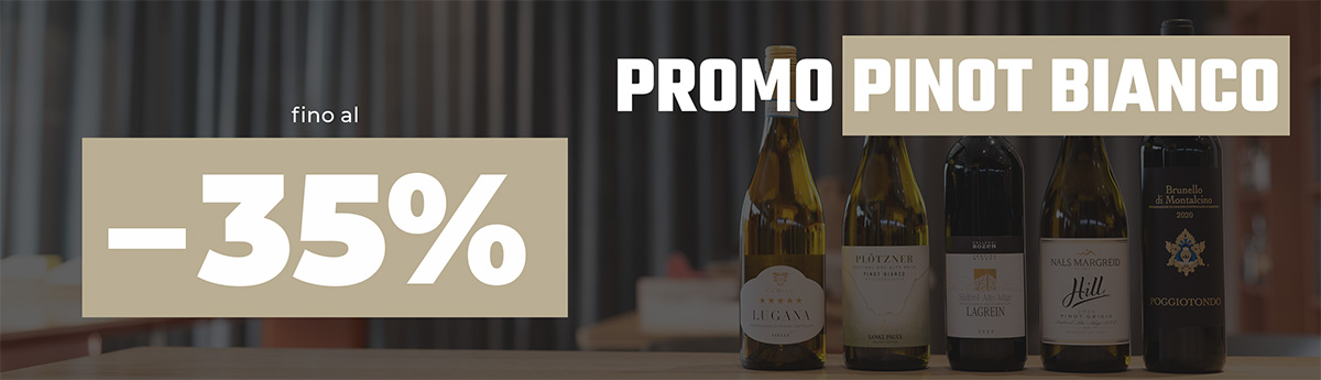 Fino al –35% di sconto su Pinot Bianco